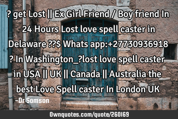 ? get Lost || Ex Girl Friend / Boy friend In 24 Hours Lost love spell caster in Delaware ??$ Whats