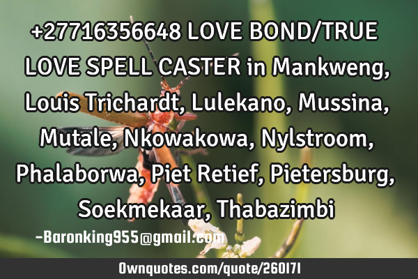 +27716356648 LOVE BOND/TRUE LOVE SPELL CASTER in Mankweng, Louis Trichardt , Lulekano , Mussina , M