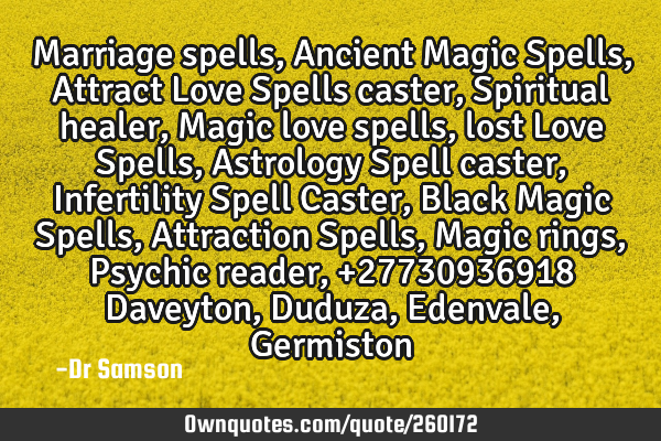 Marriage spells, Ancient Magic Spells, Attract Love Spells caster, Spiritual healer, Magic love