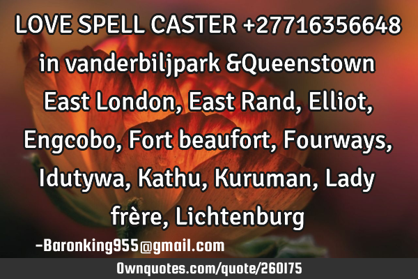 LOVE SPELL CASTER +27716356648 in vanderbiljpark &Queenstown East London , East Rand , Elliot , E
