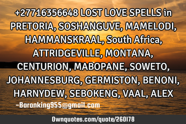 +27716356648 LOST LOVE SPELLS in PRETORIA, SOSHANGUVE, MAMELODI, HAMMANSKRAAL, South Africa, ATTRID
