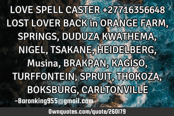 LOVE SPELL CASTER +27716356648 LOST LOVER BACK in ORANGE FARM, SPRINGS, DUDUZA KWATHEMA, NIGEL, TSAK