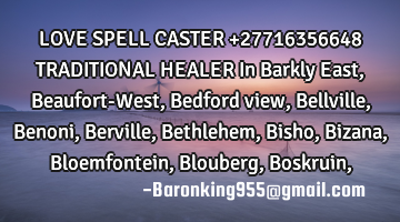 LOVE SPELL CASTER +27716356648 TRADITIONAL HEALER  In Barkly East , Beaufort-West , Bedford view , B