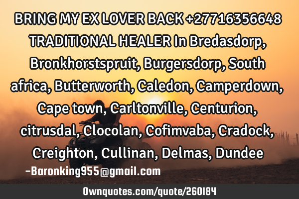 BRING MY EX LOVER BACK +27716356648 TRADITIONAL HEALER In Bredasdorp , Bronkhorstspruit , B