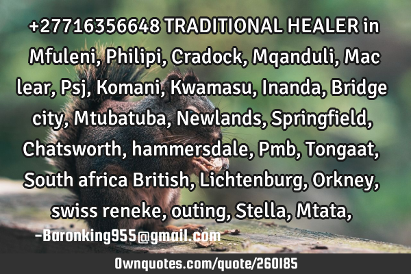 +27716356648 TRADITIONAL HEALER in Mfuleni, Philipi, Cradock, Mqanduli, Mac lear, Psj, Komani, K
