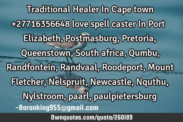Traditional Healer In Cape town +27716356648 love spell caster In Port Elizabeth , Postmasburg , P