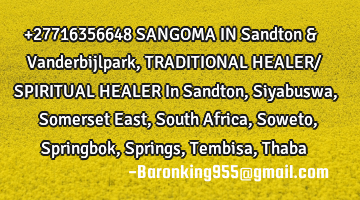 +27716356648  SANGOMA  IN Sandton & Vanderbijlpark, TRADITIONAL HEALER/ SPIRITUAL HEALER In Sandton