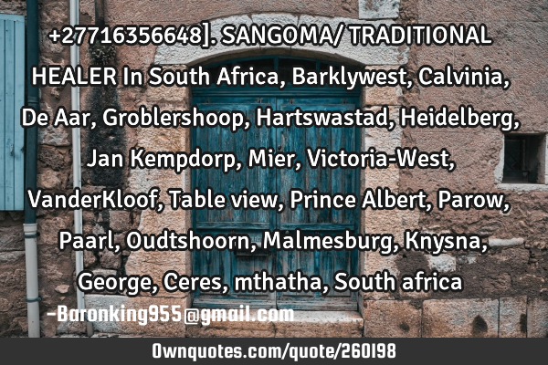 +27716356648].SANGOMA/ TRADITIONAL HEALER In  South Africa,  Barklywest, Calvinia, De Aar, G