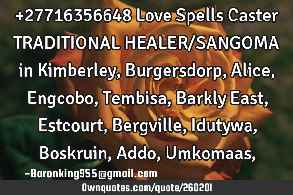 +27716356648 Love Spells Caster TRADITIONAL HEALER/SANGOMA in Kimberley, Burgersdorp, Alice ,E