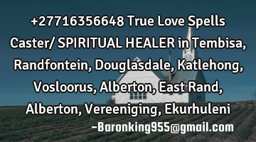 +27716356648 True Love Spells Caster/ SPIRITUAL HEALER in Tembisa, Randfontein, Douglasdale,K