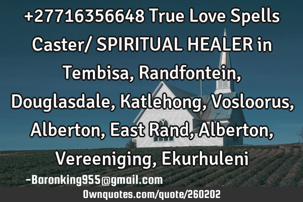 +27716356648 True Love Spells Caster/ SPIRITUAL HEALER in Tembisa, Randfontein, Douglasdale,K