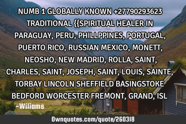 NUMB 1 GLOBALLY KNOWN  +27790293623 TRADITIONAL {{SPIRITUAL HEALER IN PARAGUAY, PERU, PHILLPPINES, P
