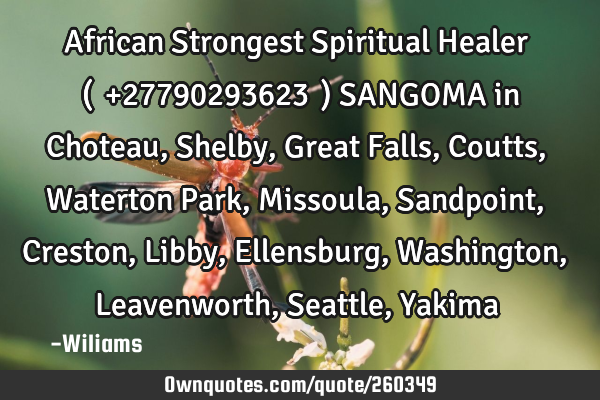 African Strongest Spiritual Healer (♥️+27790293623♥️) SANGOMA in Choteau, Shelby, Great F