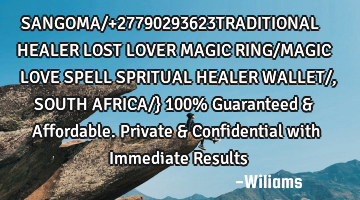 SANGOMA/+27790293623TRADITIONAL HEALER LOST LOVER MAGIC RING/MAGIC LOVE SPELL SPRITUAL HEALER WALLET