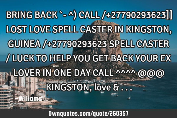 BRING BACK `- ^) CALL /+27790293623]] LOST LOVE SPELL CASTER IN KINGSTON, GUINEA /+27790293623 SPELL