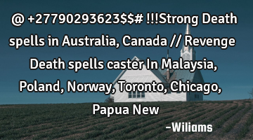 @ +27790293623$$# !!!Strong Death spells in Australia, Canada // Revenge Death spells caster In M