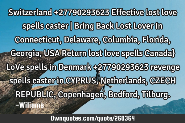 Switzerland +27790293623 Effective lost love spells caster | Bring Back Lost Lover In Connecticut, D