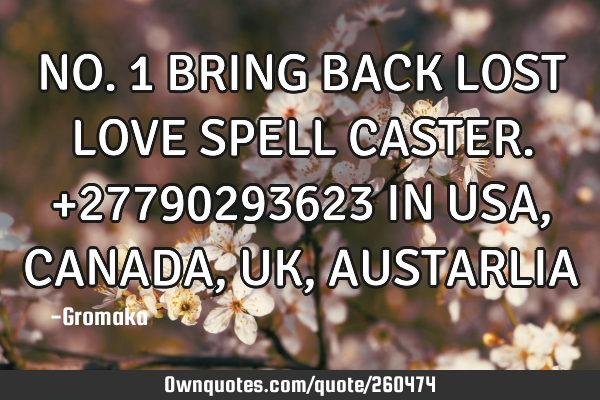 NO.1 BRING BACK LOST LOVE SPELL CASTER.+27790293623 IN USA,CANADA,UK,AUSTARLIA