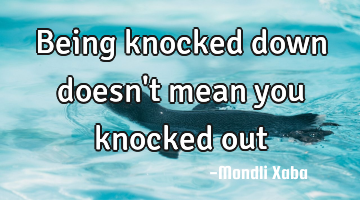 Being knocked down doesn