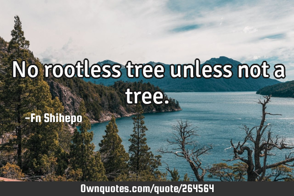 No rootless tree unless not a