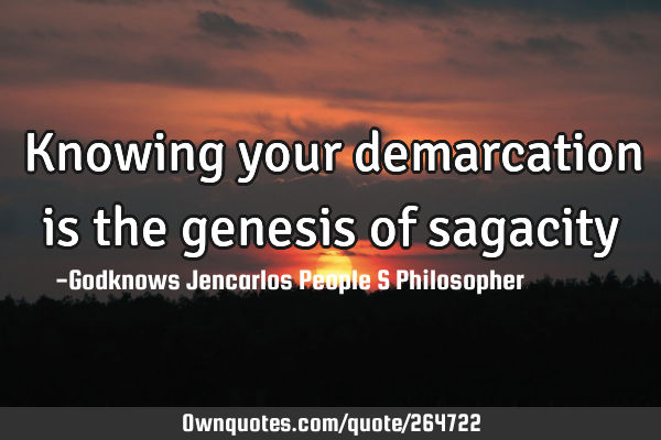 Knowing your demarcation is the genesis of
