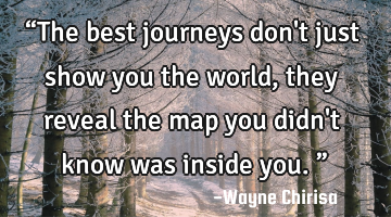 “The best journeys don