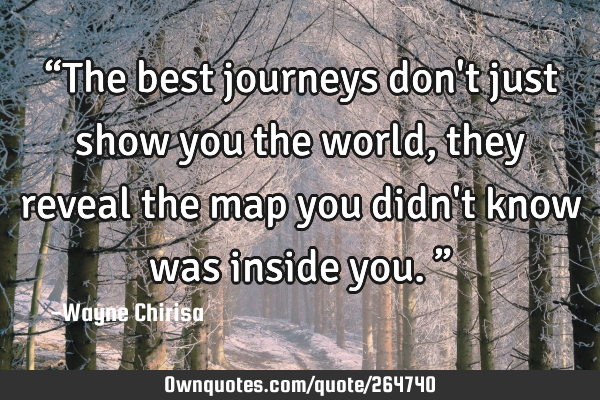 “The best journeys don