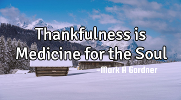 Thankfulness is Medicine for the Soul
