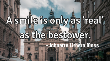 A smile is only as 
