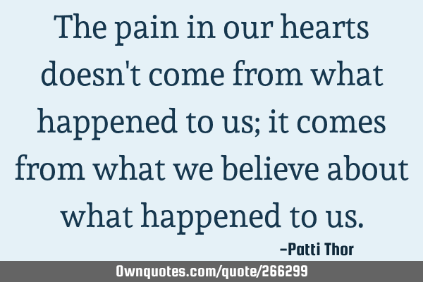 The pain in our hearts doesn