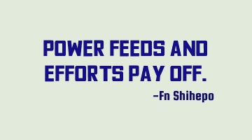 Power feeds and efforts pay off.