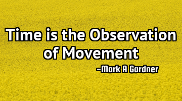 Time is the Observation of Movement