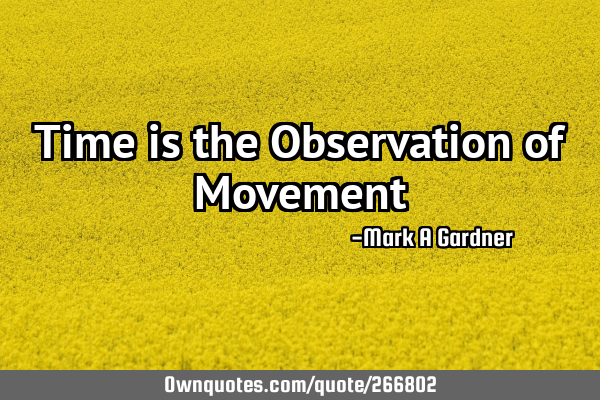 Time is the Observation of M