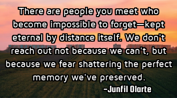 There are people you meet who become impossible to forget—kept eternal by distance itself. We don