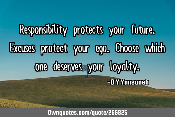 Responsibility protects your future.
Excuses protect your ego.
Choose which one deserves your