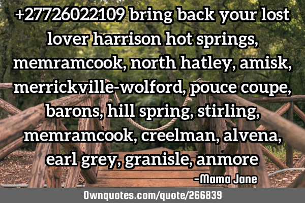 +27726022109 bring back your lost lover harrison hot springs, memramcook, north hatley, amisk,