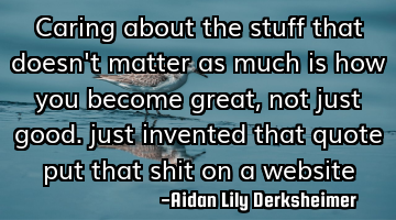 caring about the stuff that doesn