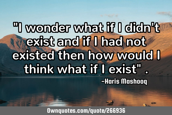 "I wonder what if i didn