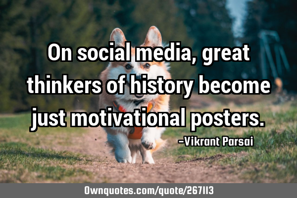 On social media, great thinkers of history become just motivational