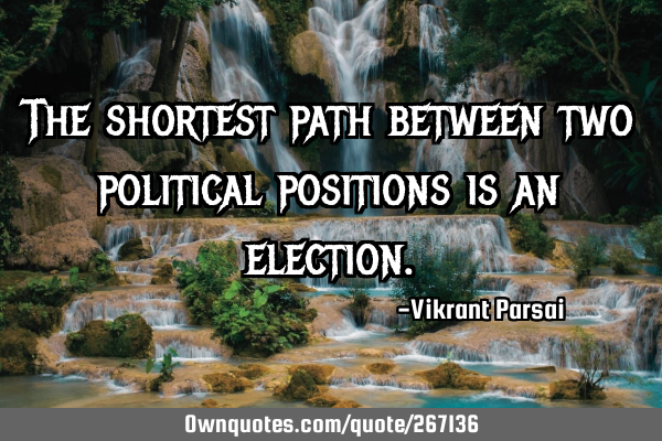 The shortest path between two political positions is an