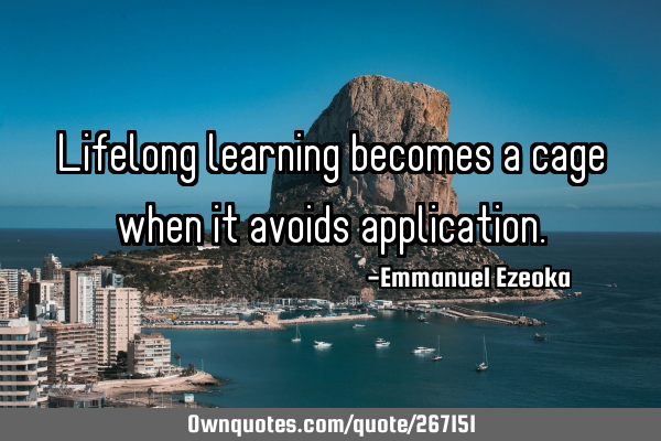 Lifelong learning becomes a cage when it avoids