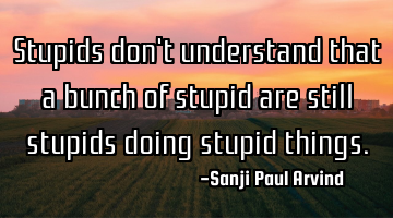 Stupids don