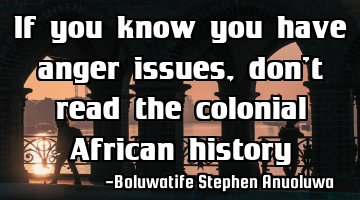 If you know you have anger issues, don