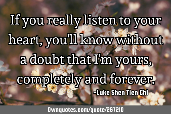 If you really listen to your heart, you