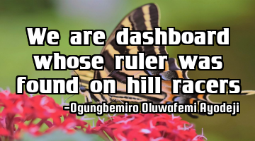 We are dashboard whose ruler was found on hill racers