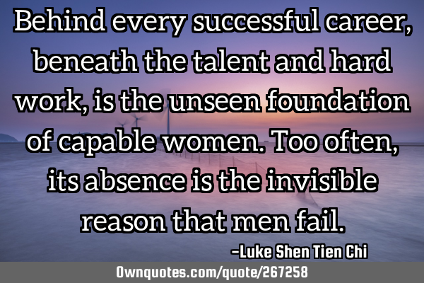 Behind every successful career, beneath the talent and hard work, is the unseen foundation of