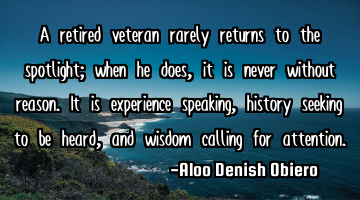 A retired veteran rarely returns to the spotlight; when he does, it is never without reason. It is