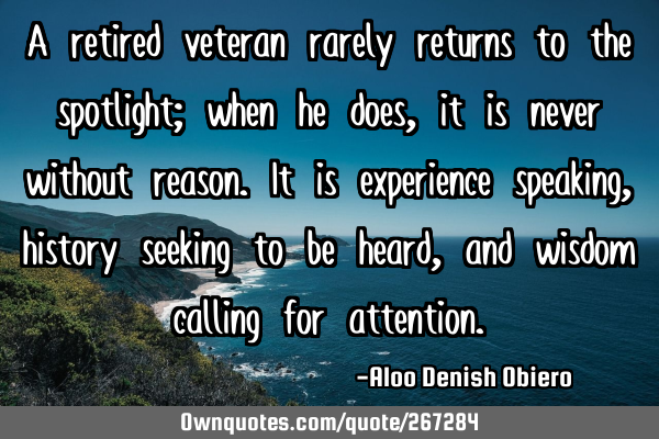 A retired veteran rarely returns to the spotlight; when he does, it is never without reason. It is