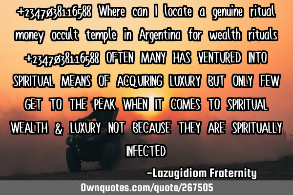+2347038116588 Where can I locate a genuine ritual money occult temple in Argentina for wealth