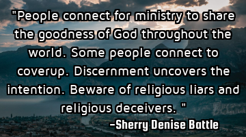 "People connect for ministry to share the goodness of God throughout the world. Some people connect